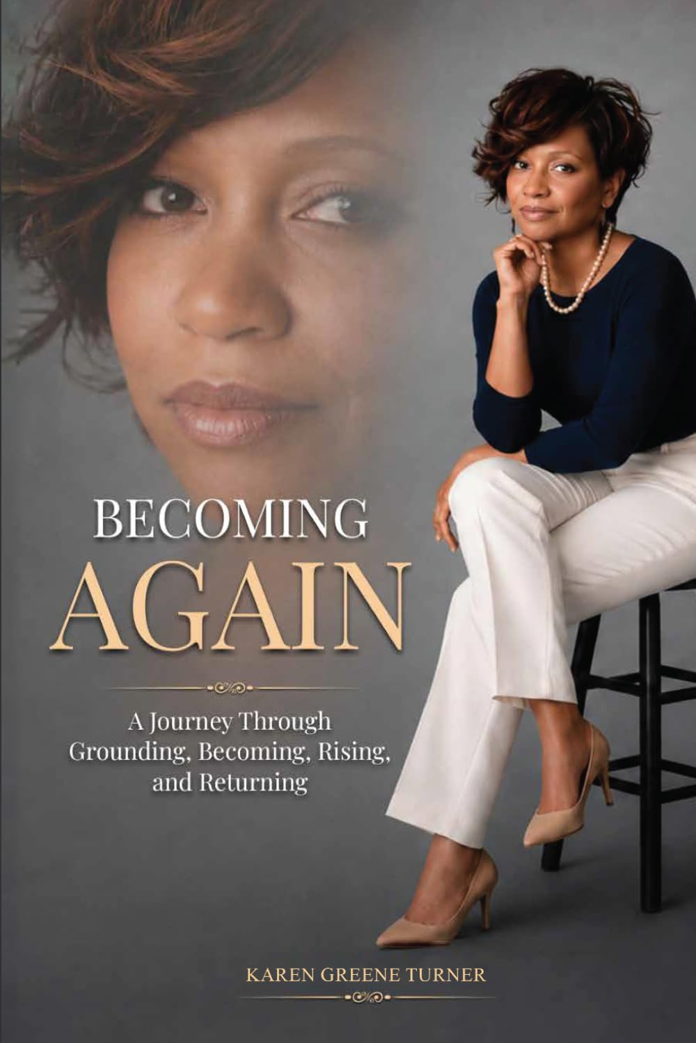 Becoming Again: A Journey Through Grounding, Becoming, Rising, and Returning
