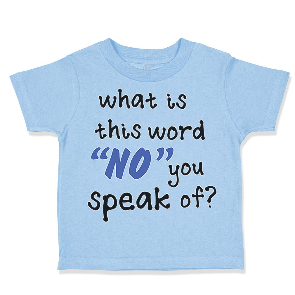 Toddler T-Shirt What is This Word No You Speak of Funny Humor A Best Funny