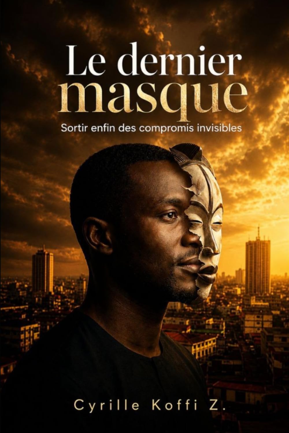 Le Dernier Masque: Sortir enfin des compromis invisibles (Méthode CKZ)