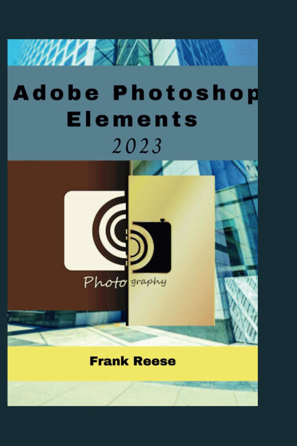 Adobe Photoshop Elements 2023: The Complete Guide to Editing like a Pro and Creating Stunning Visuals (Beginner and Senior Friendly)