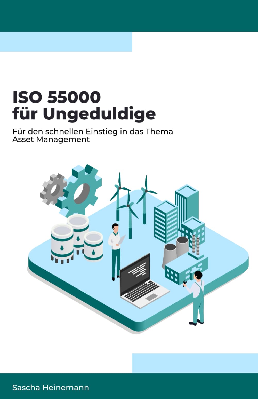 ISO 55000 für Ungeduldige: Für den schnellen Einstieg in das Thema Asset Management