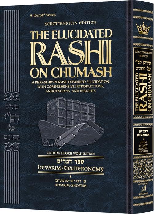 Schottenstein Edition The Elucidated Rashi on Chumash - Devarim volume 1: Devarim – Shoftim (Volume 1) The Torah with Rashi's commentary translated, annotated, and elucidated