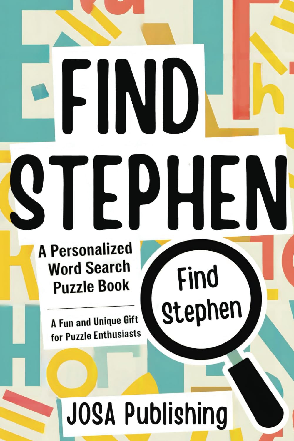Find Stephen: A Personalized Word Search Puzzle Book: The Perfect Gift for a Unique and Memorable Challenge