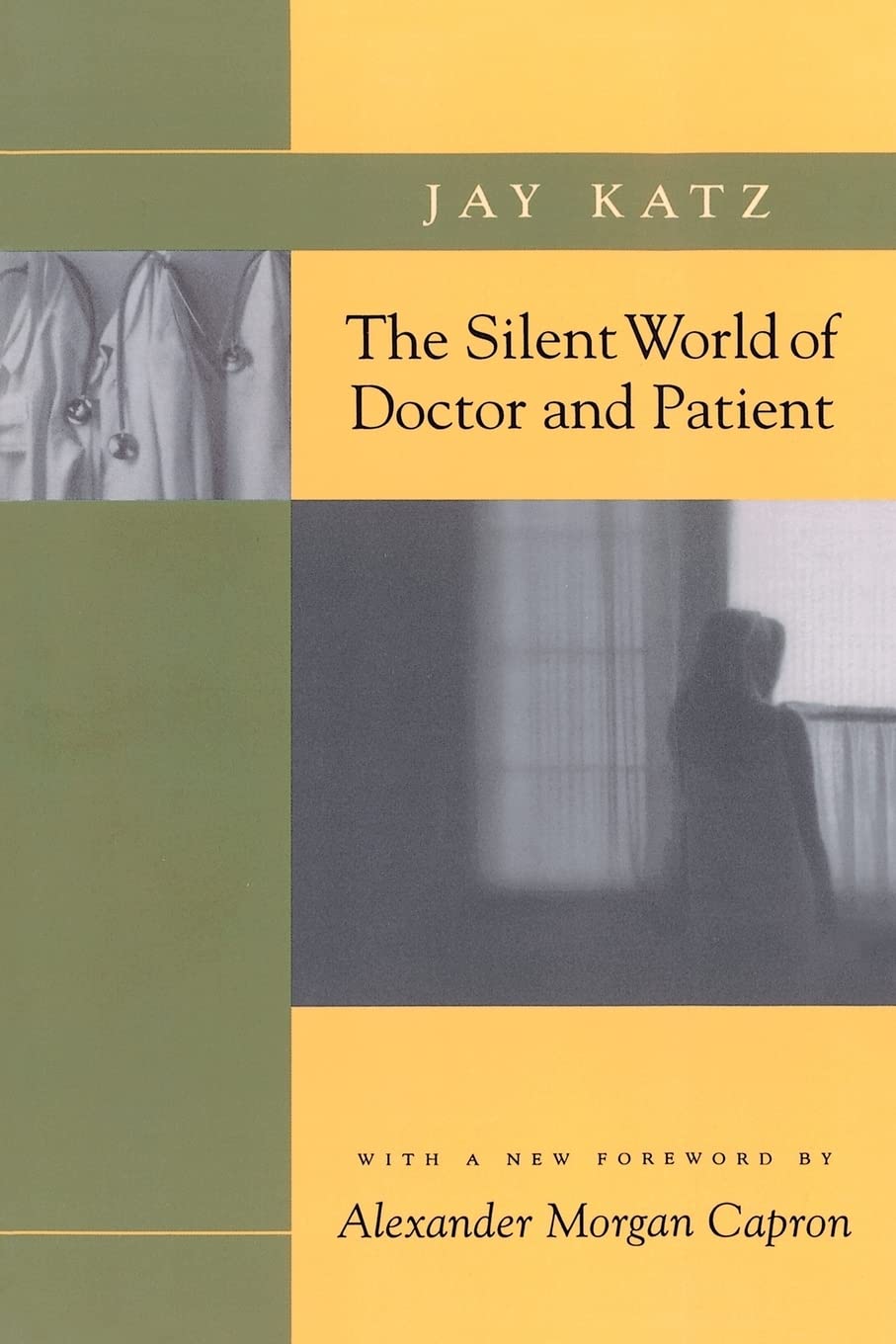 The Silent World of Doctor and Patient: Katz, Jay, Capron