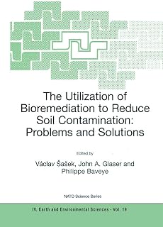 The Utilization of Bioremediation to Reduce Soil Contamination: Problems and Solutions (NATO Science Series: IV: Book 19)