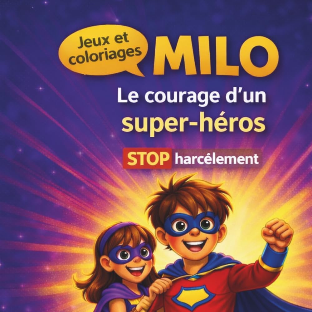 Milo – Le courage d’un super-héros: Une histoire pour enfants sur l’amitié, le courage et le harcèlement scolaire – Avec jeux et coloriages (Les aventures de Milo)