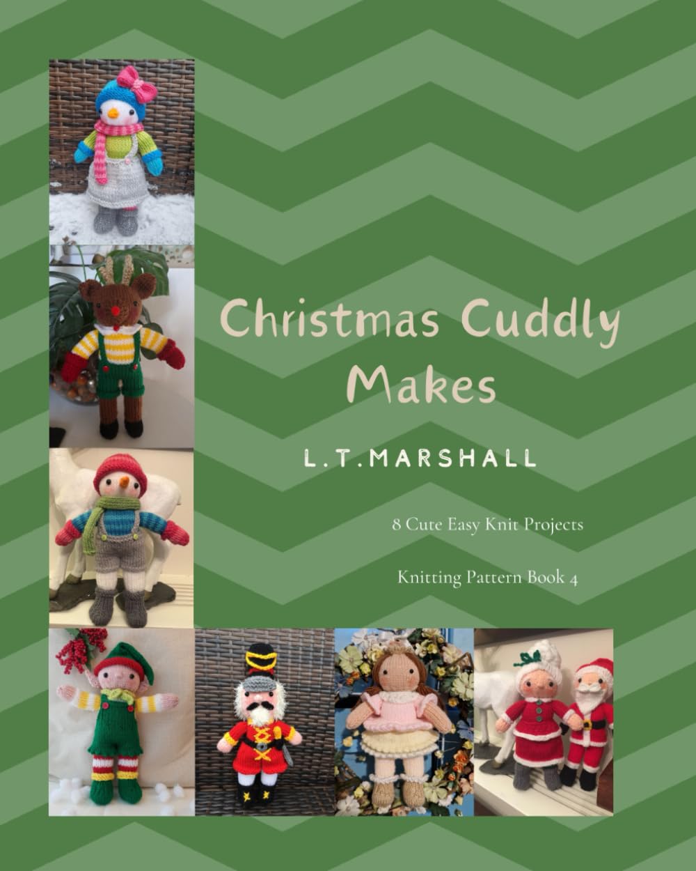 Christmas Cuddly makes: Cute and Easy Knitting Projects: 4 (L.T.Marshall Knitting books)