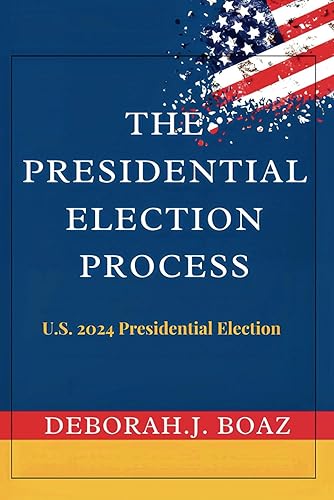 The Presidential Election Process:: US 2024 presidential election