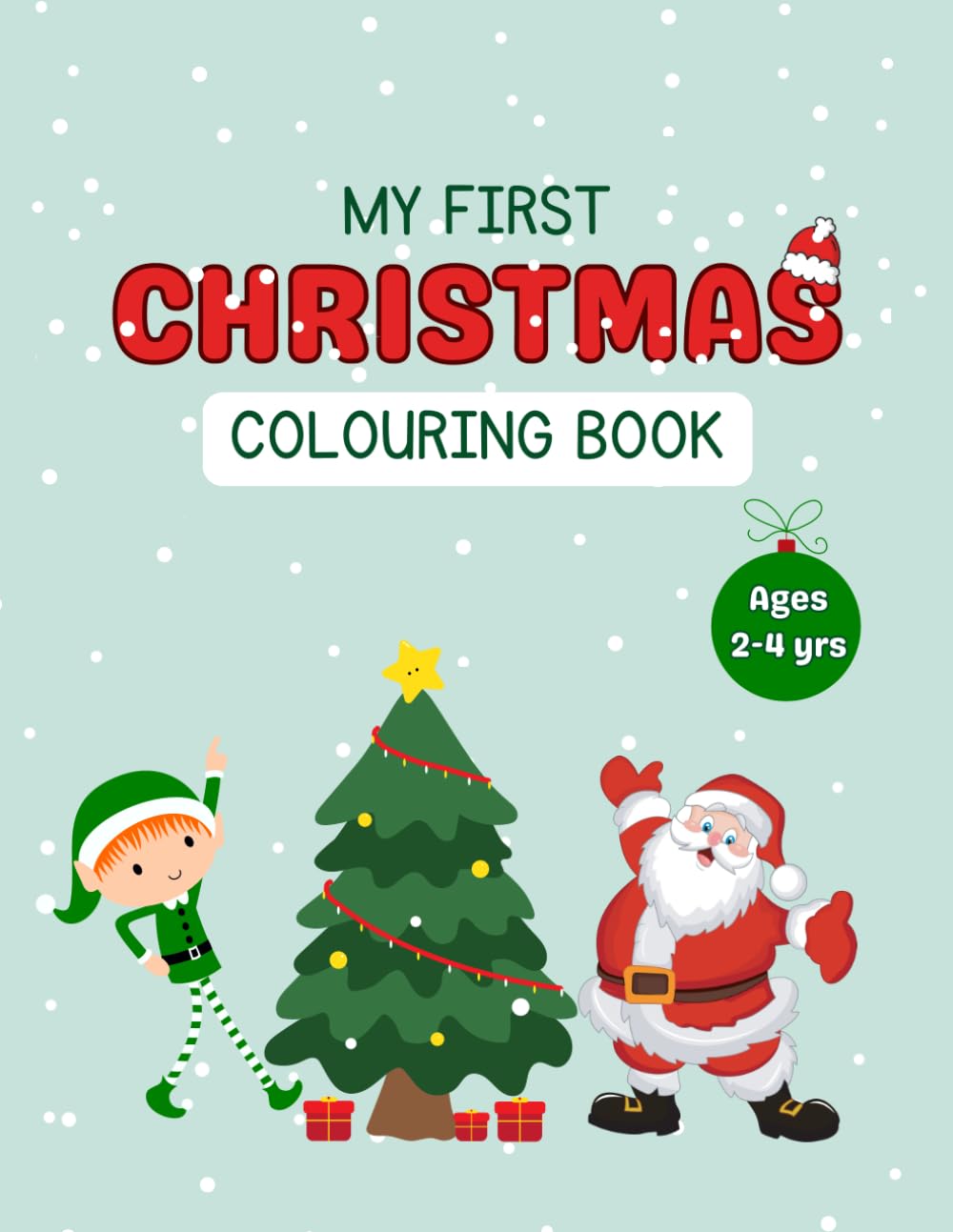 My First Christmas Colouring Book: Colouring Made Easy For Little Hands