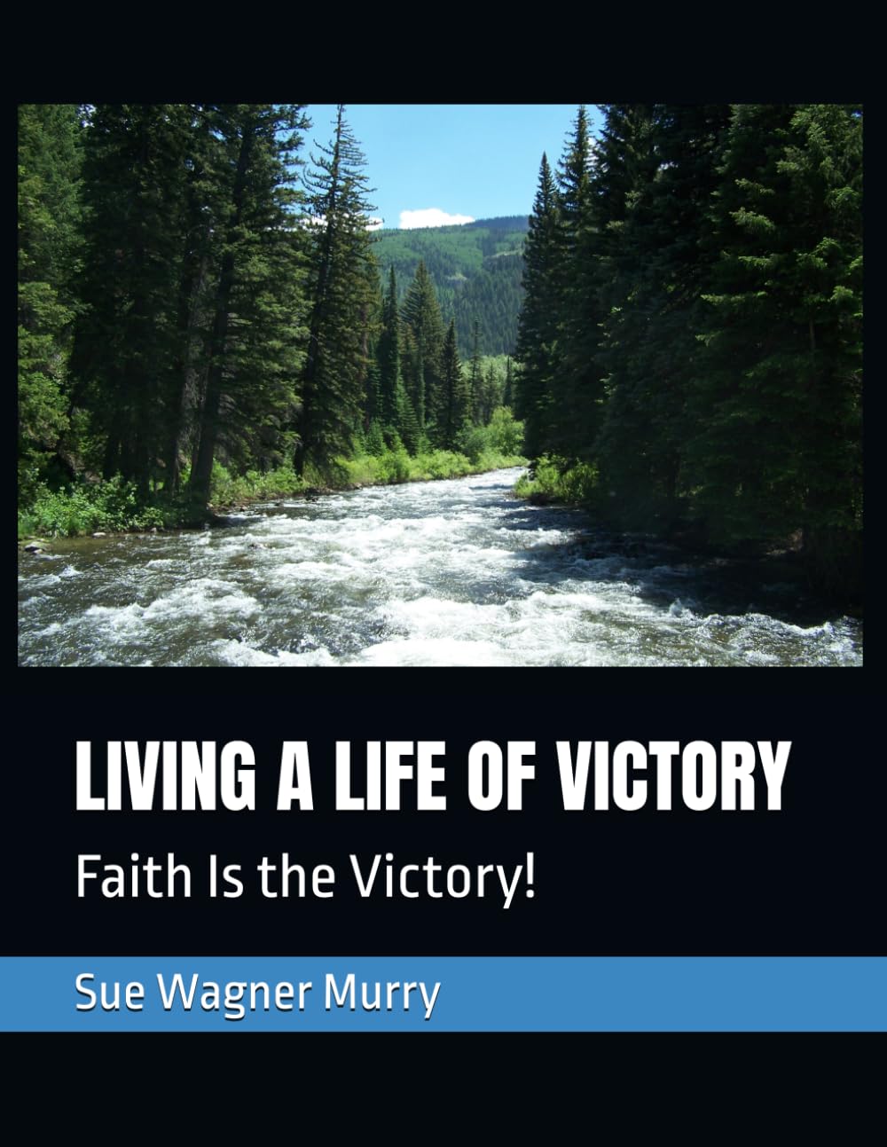 LIVING A LIFE OF VICTORY: Faith Is the Victory!