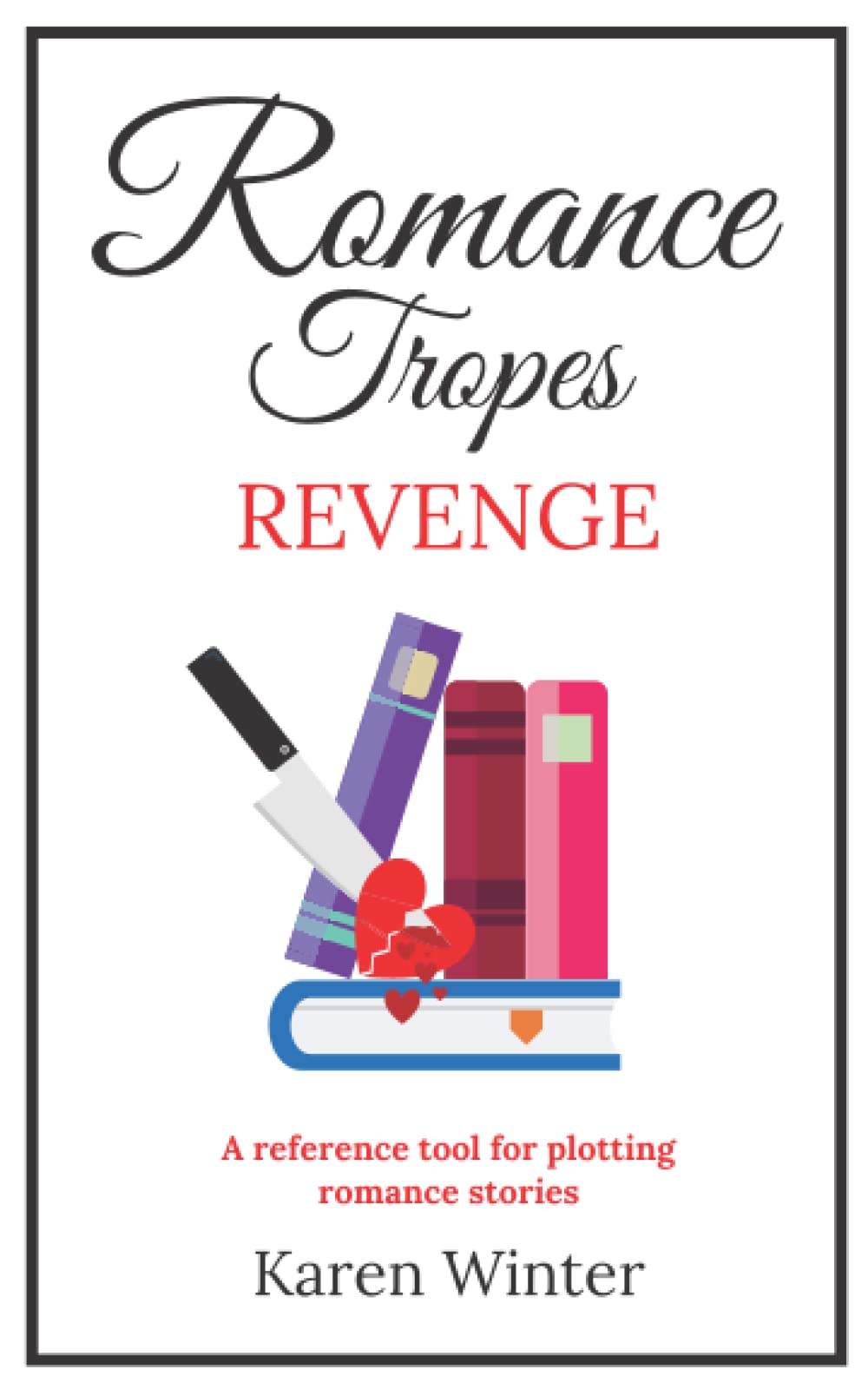 Romance Tropes: Revenge: A reference tool for plotting romance stories (Romance Writers' Bookshelf)