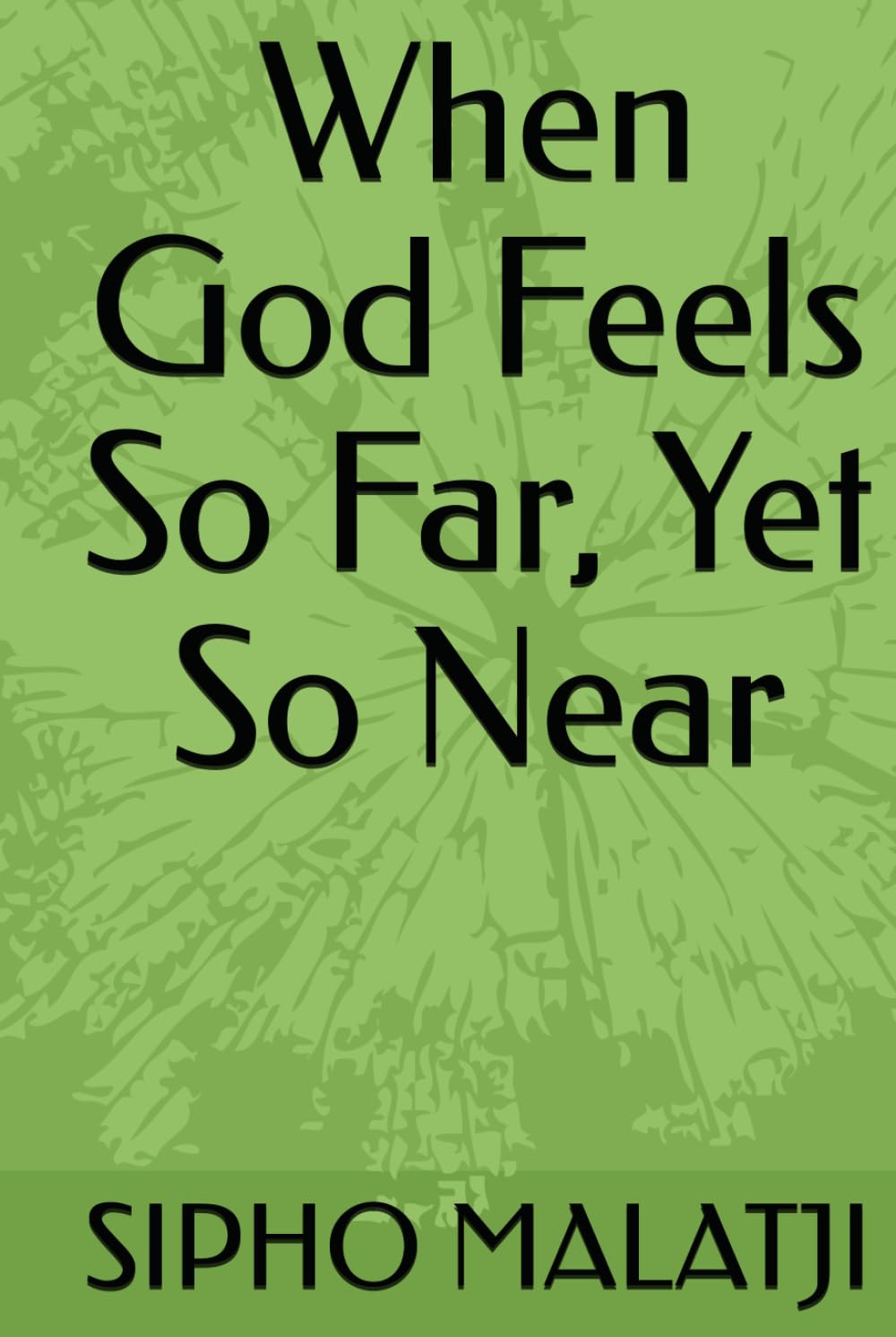 When God Feels So Far, Yet So Near