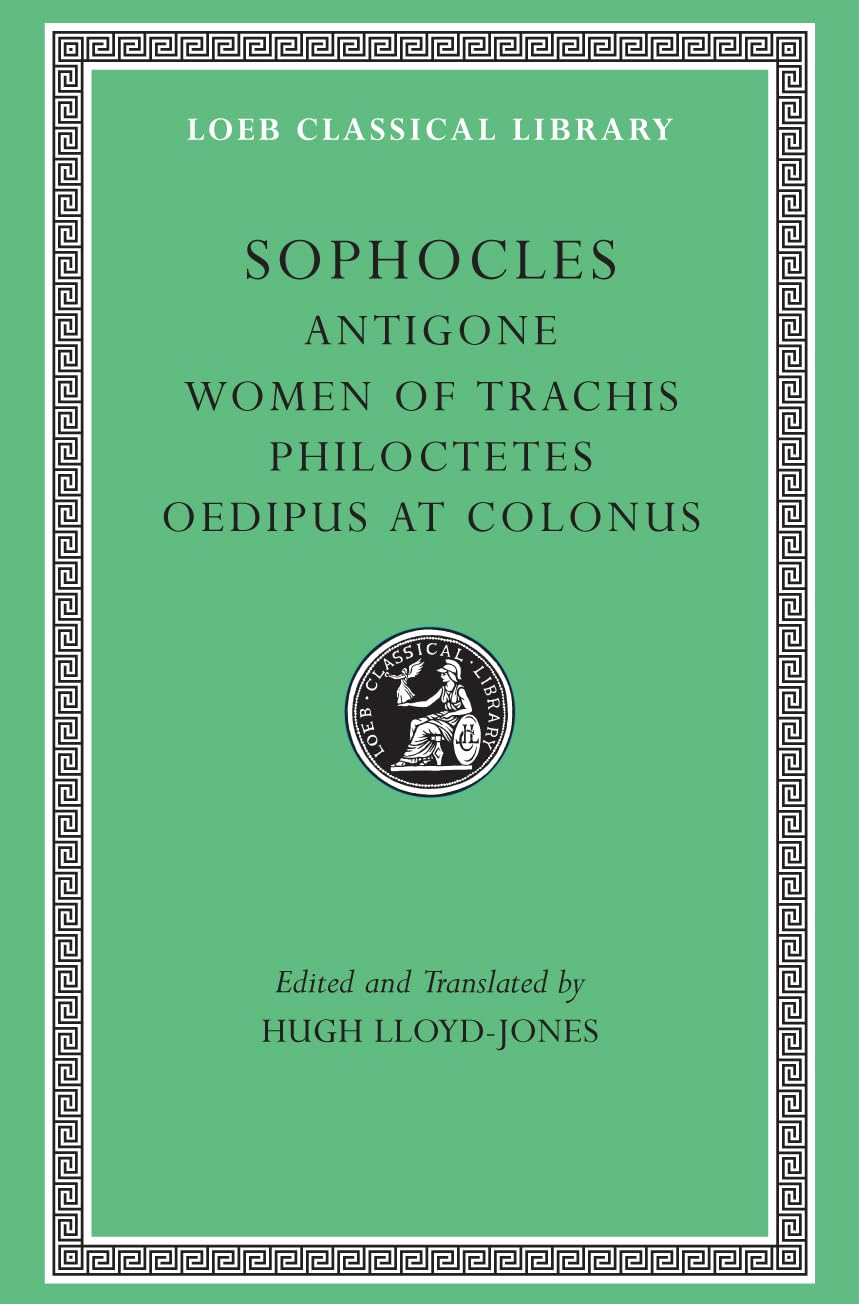 Sophocles, Volume II. Antigone. The Women of Trachis. Philoctetes. Oedipus at Colonus (Loeb Classical Library No. 21)