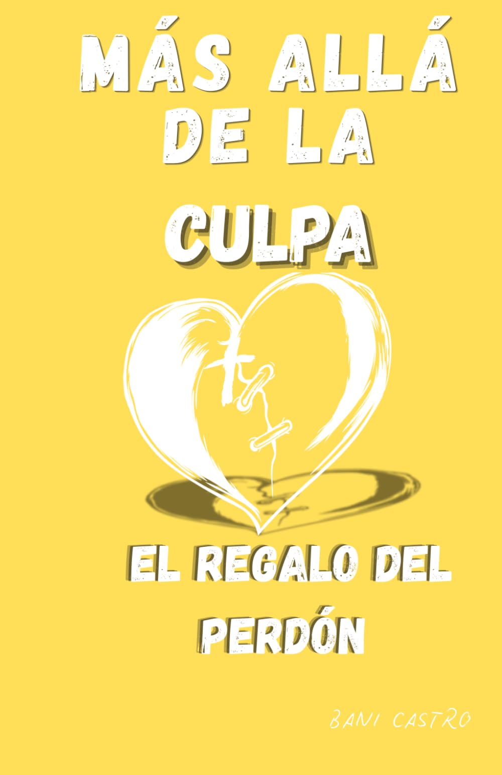 Más Allá de La Culpa: El Regalo del Perdón