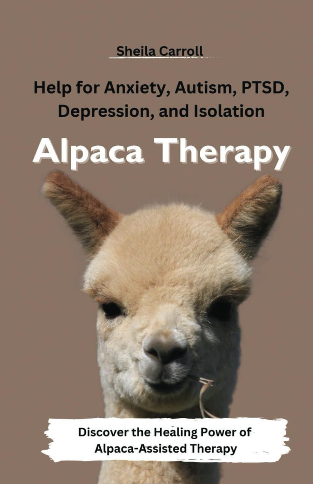 Alpaca Therapy: Help for Anxiety, Autism, PTSD, Depression, and Isolation