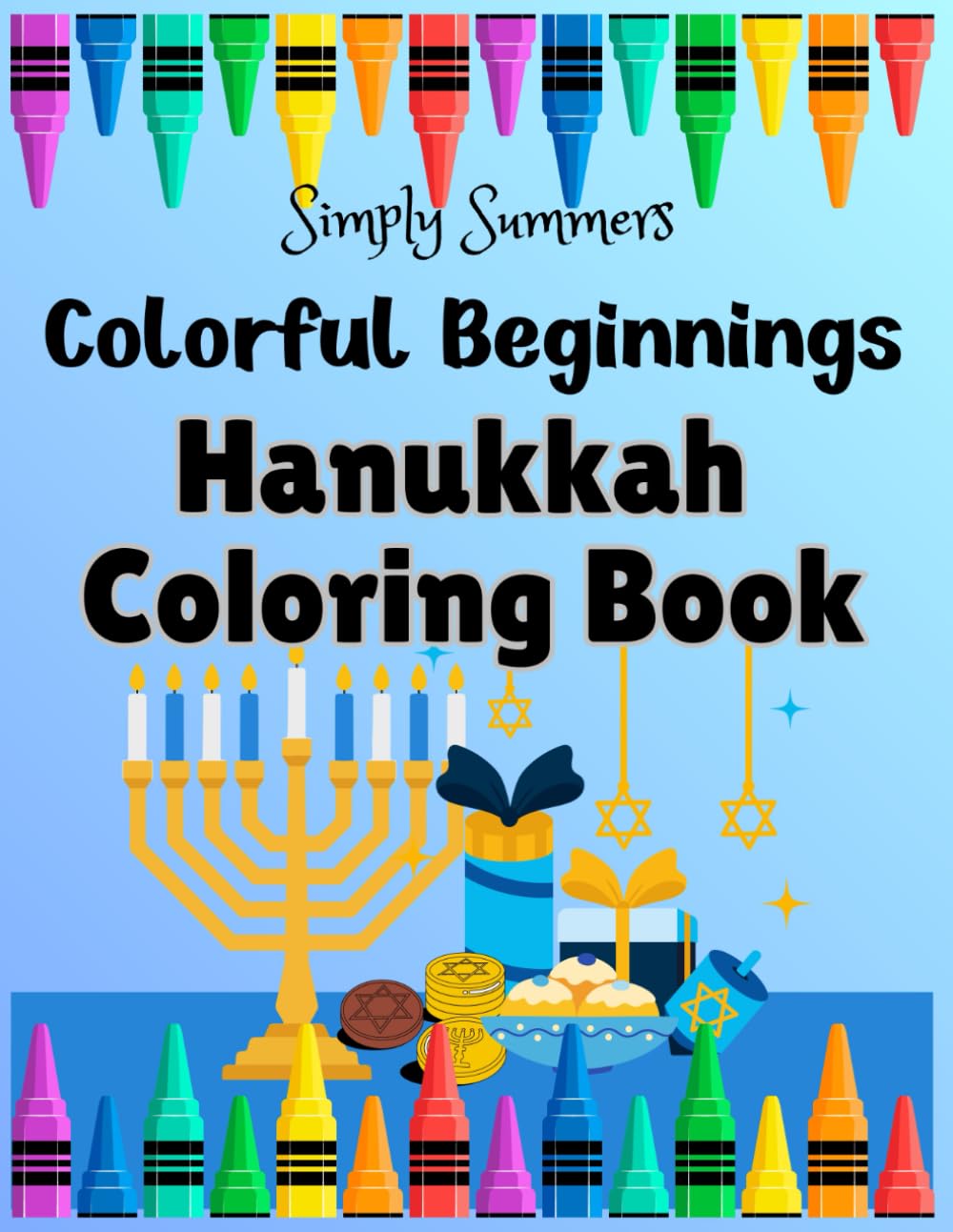 Colorful Beginnings Hanukkah Coloring Book: Celebrate the Joy and Wonder of Hanukkah with this Delightful Coloring Book designed for Kids and Toddlers Ages 2–6!