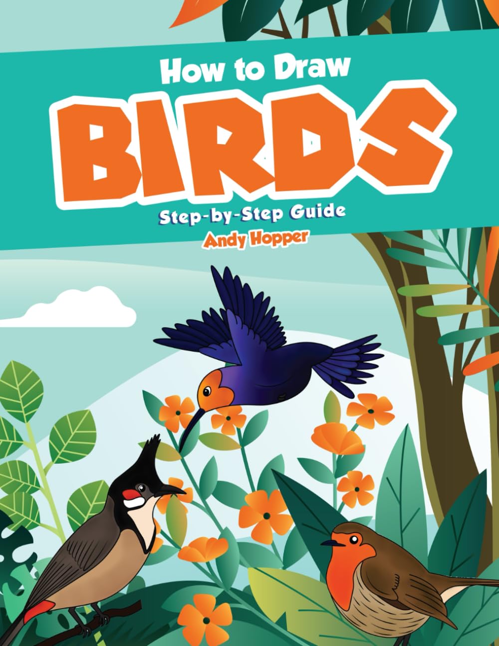 How to Draw Birds Step-by-Step Guide: Best Bird Drawing Book for You and Your Kids