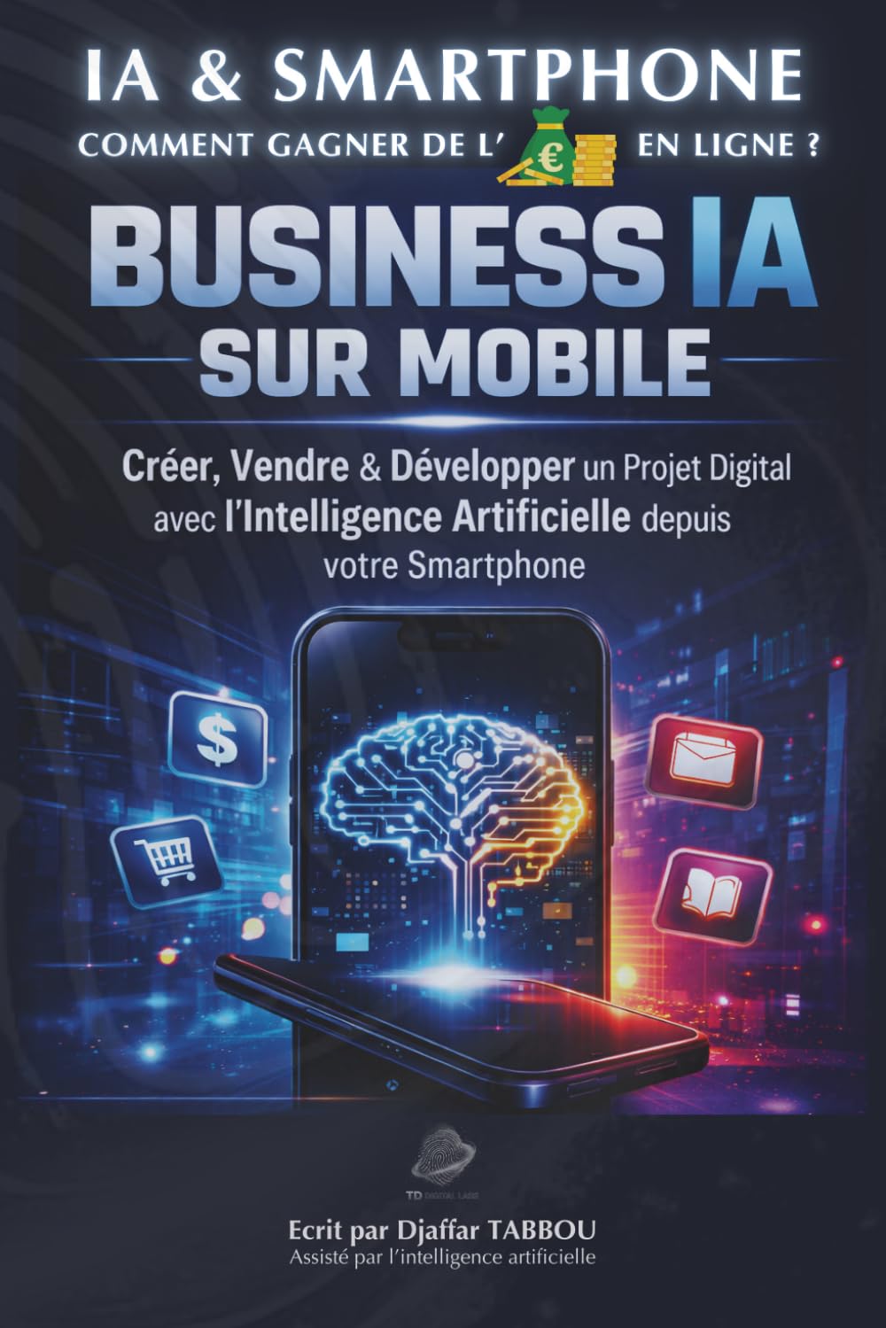 Business IA sur Mobile : IA & Smartphone - Comment gagner de l'argent en ligne ?