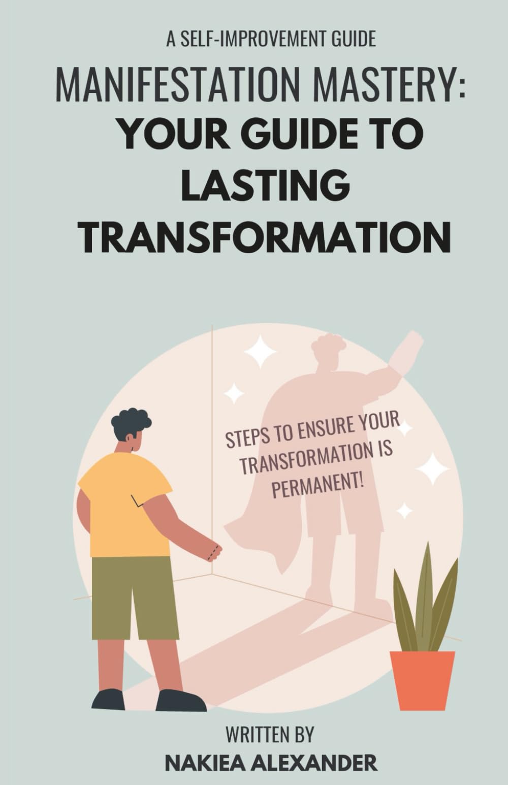 Manifestation Mastery: Your Guide To Lasting Transformation