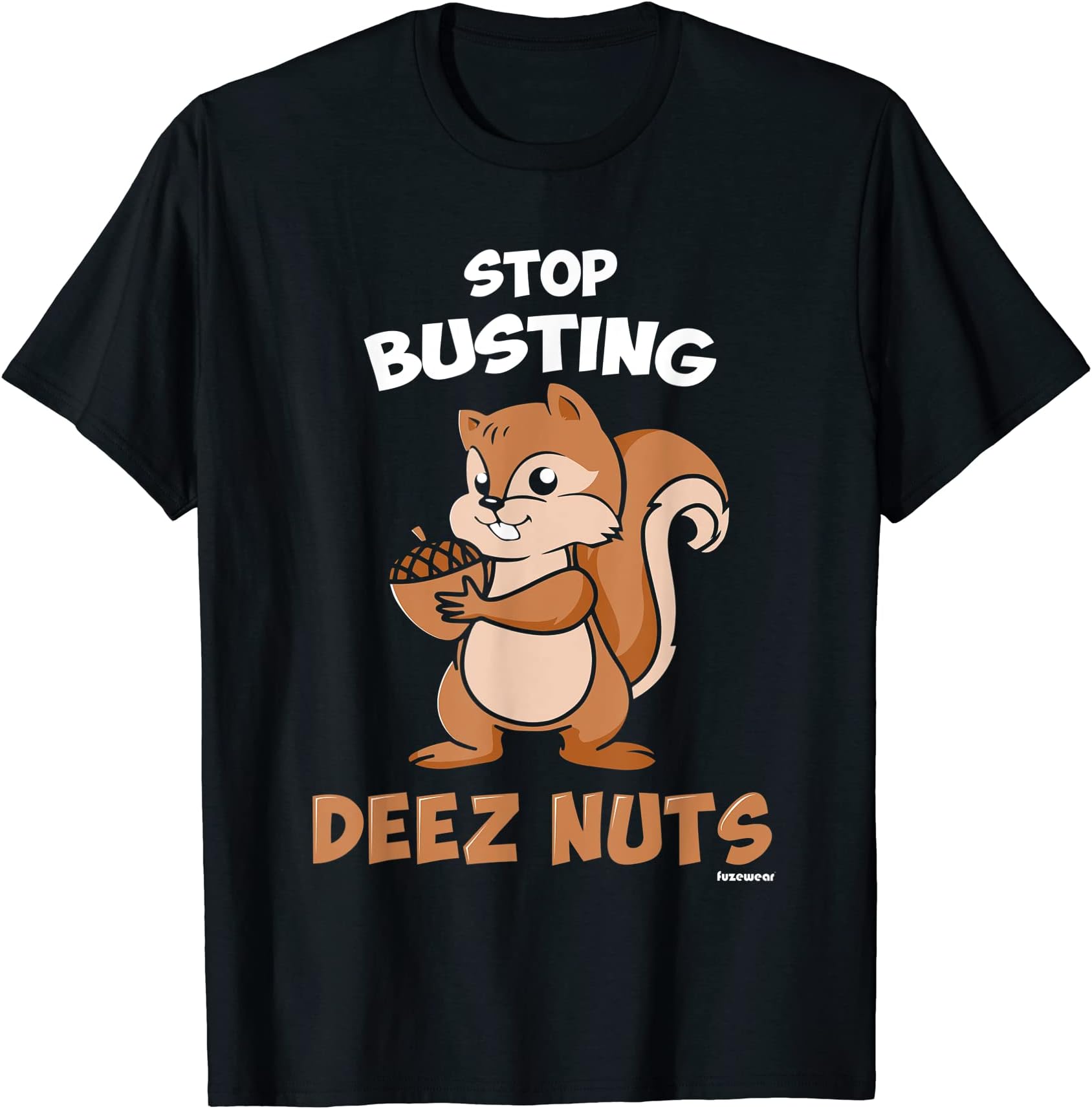 Stop Busting Deez Nuts T-Shirt T-ShirtOEKO-TEX STANDARD 100