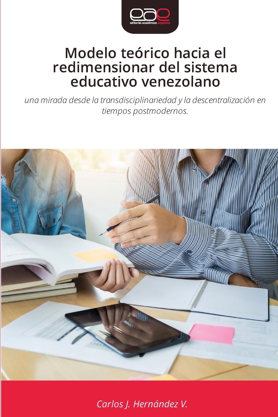 Modelo teórico hacia el redimensionar del sistema educativo venezolano: una mirada desde la transdisciplinariedad y la descentralización en tiempos postmodernos.
