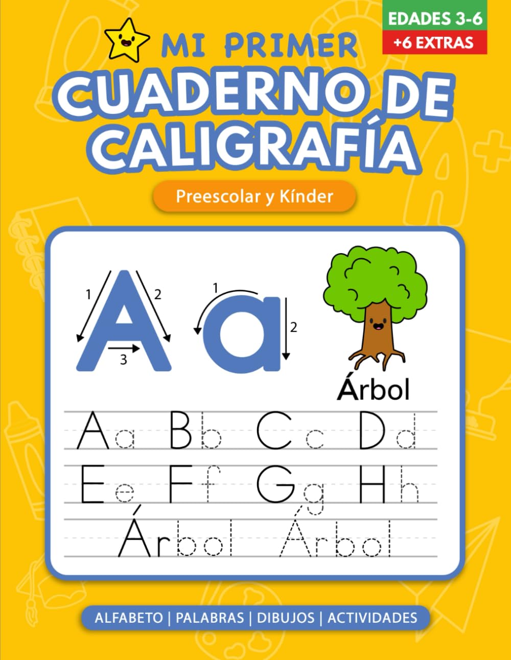 Mi Primer Cuaderno de Caligrafía: Aprende a Escribir el Abecedario, Trazar Letras y Practicar Palabras | Libro de Trazos y Escritura para Preescolar y Kinder | Niños de 3 a 6 Años