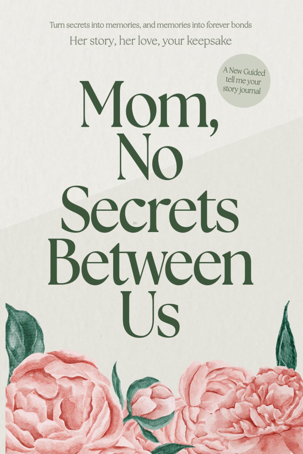 Mom no Secret Between Us: A Guided Journal to Capture Your Mother's Life, Memories, and Stories | Keepsake Memory Book for Mom