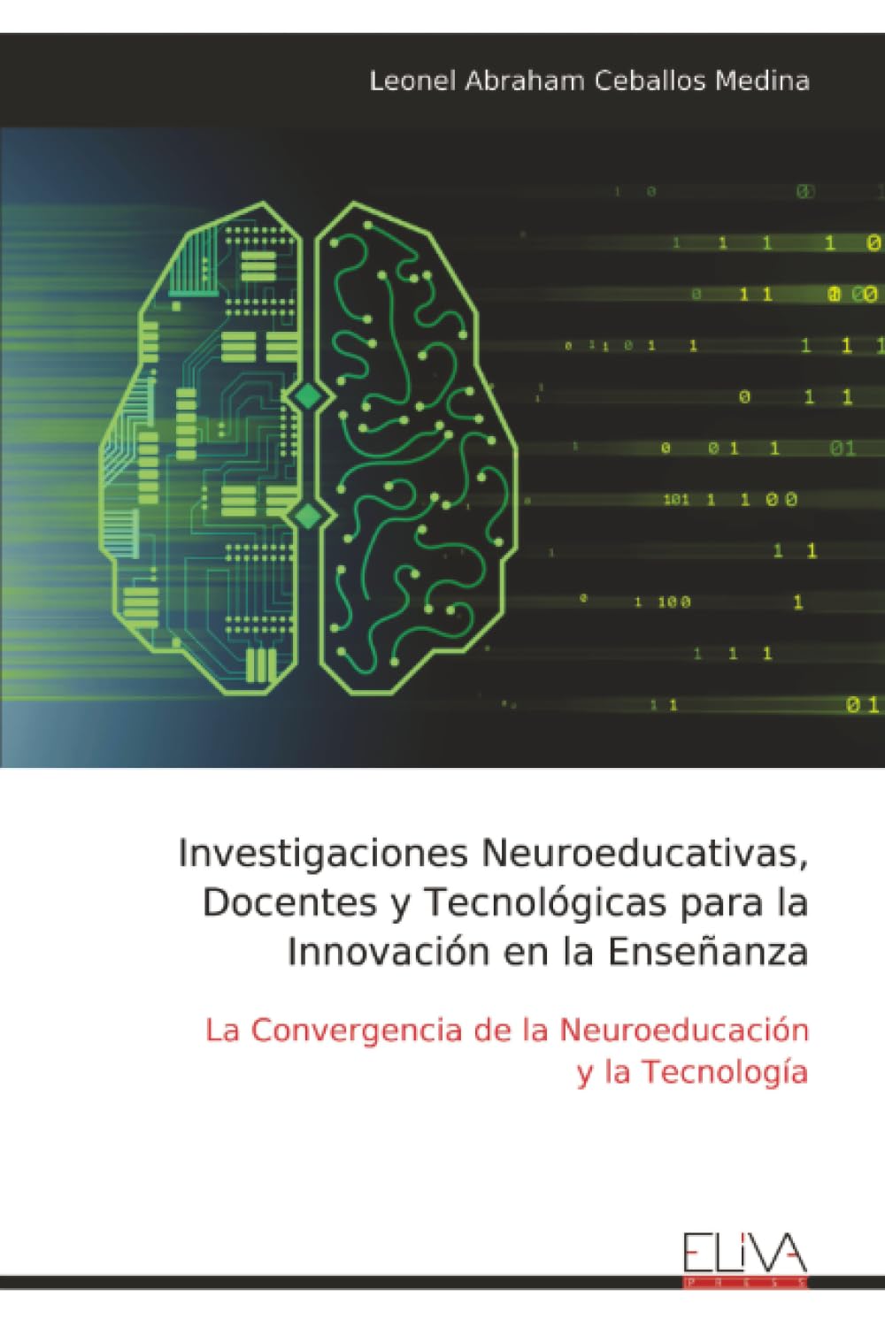 Investigaciones Neuroeducativas, Docentes y Tecnológicas para la Innovación en la Enseñanza: La Convergencia de la Neuroeducación y la Tecnología