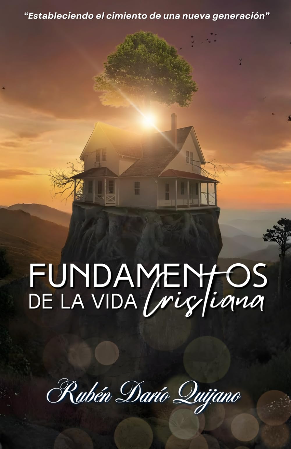 Fundamentos de la vida cristiana: "Estableciendo el fundamento de una nueva generación"