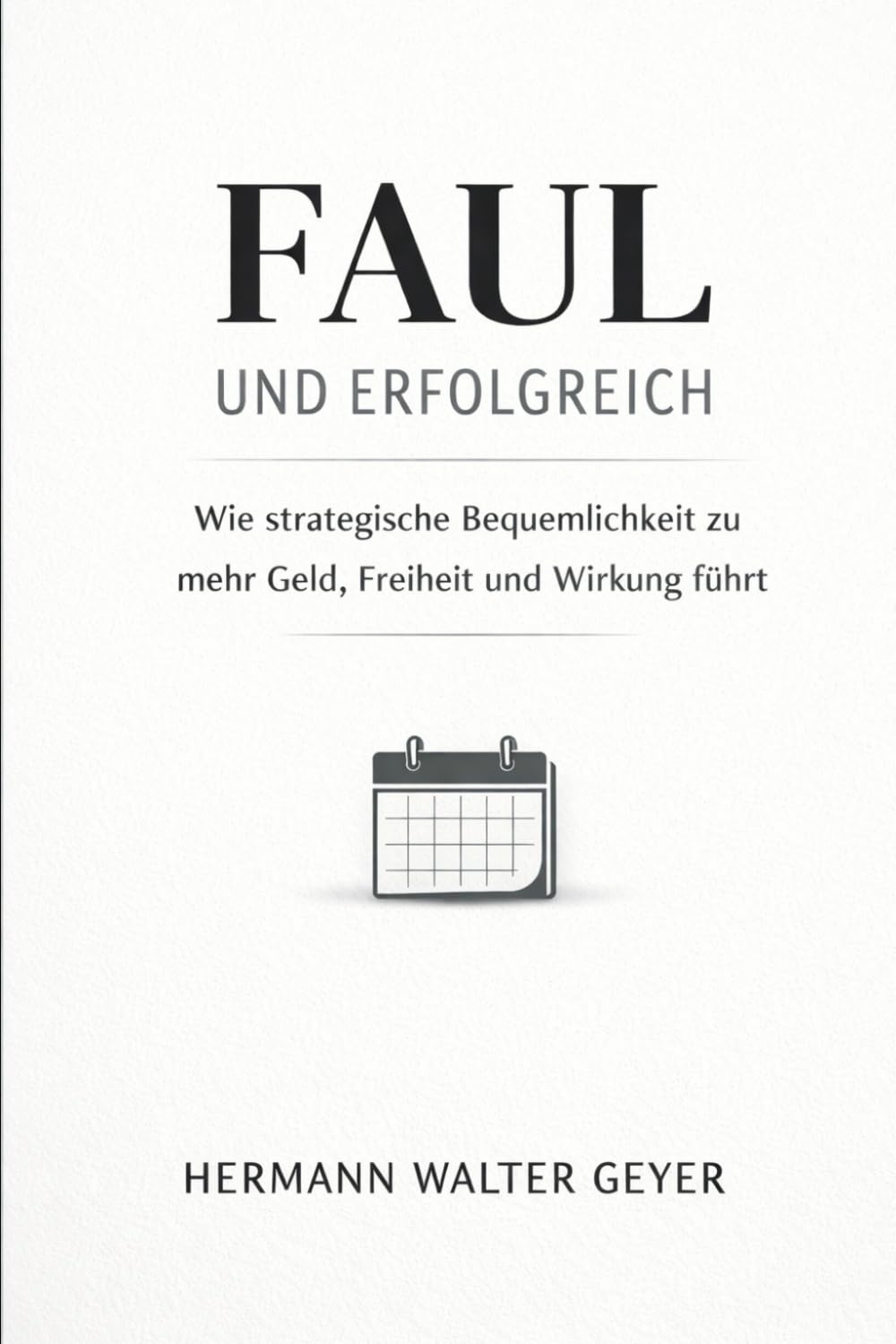 Faul und erfolgreich: Wie strategische Bequemlichkeit zu mehr Geld, Freiheit und Wirkung führt