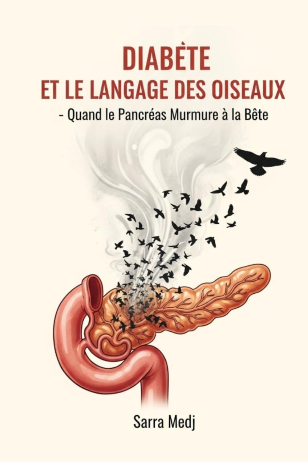 DIABÈTE ET LANGAGE DES OISEAUX : Quand le Pancréas murmure à la Bête: Apprivoiser l'insuline et libérer la douceur : le dialogue sacré pour guérir la résistance intérieure