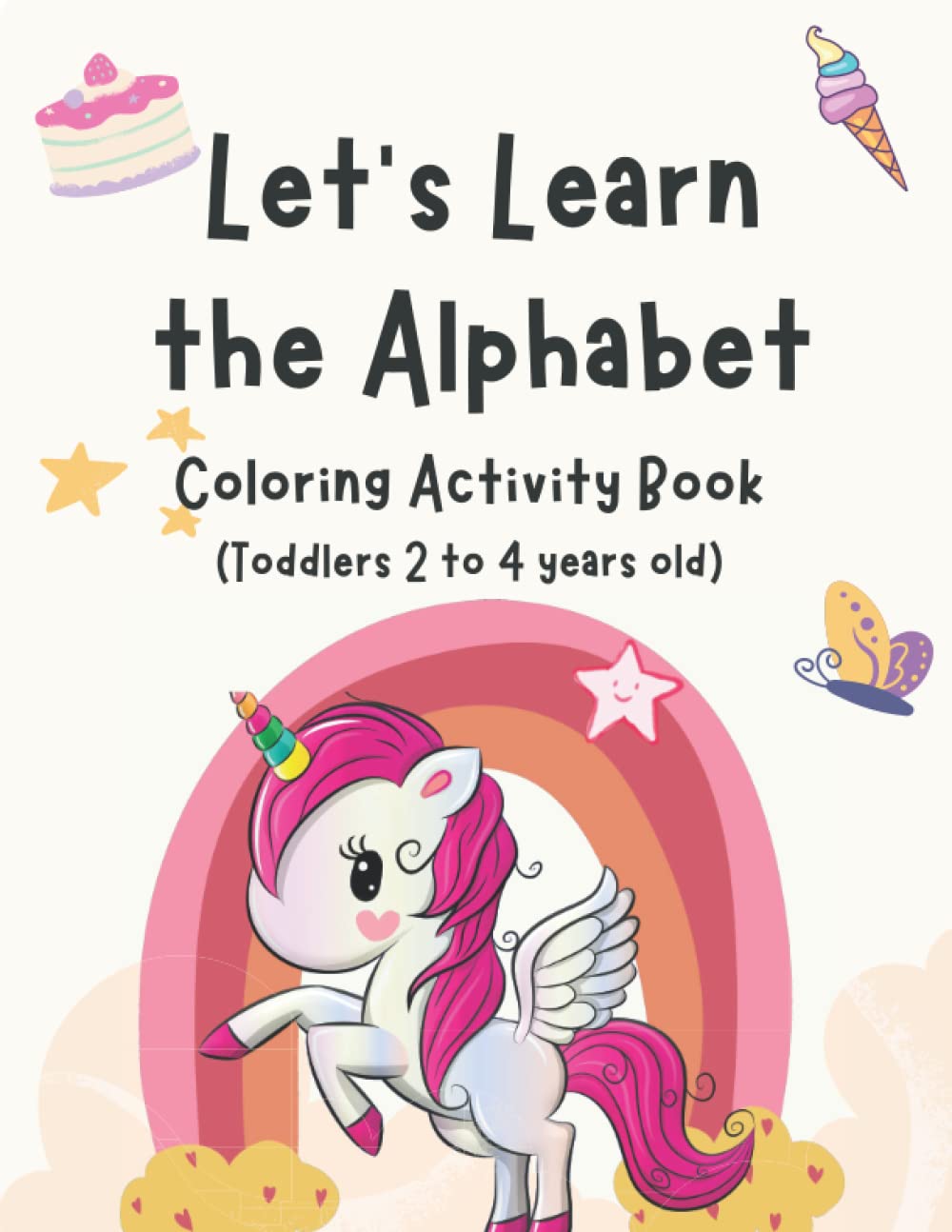 Let's Learn the Alphabet Coloring Activity Book For Toddlers 2 to 4 Years Old: Alphabet A to Z Coloring Activity Book Gift for Pre-schoolers Toddlers Ages 2 to 4 Years Old