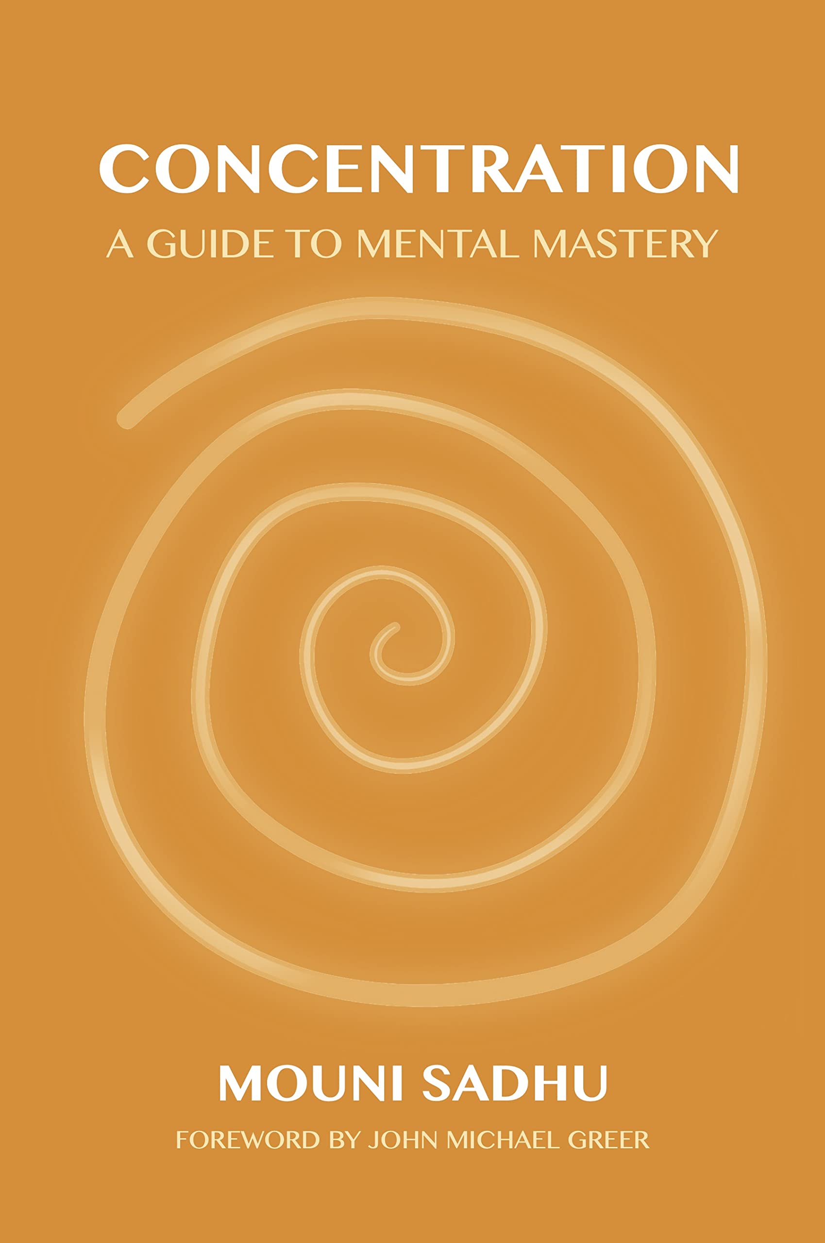Concentration : A Guide to Mental Mastery by Mouni Sadhu (2023, Trade Paperback)