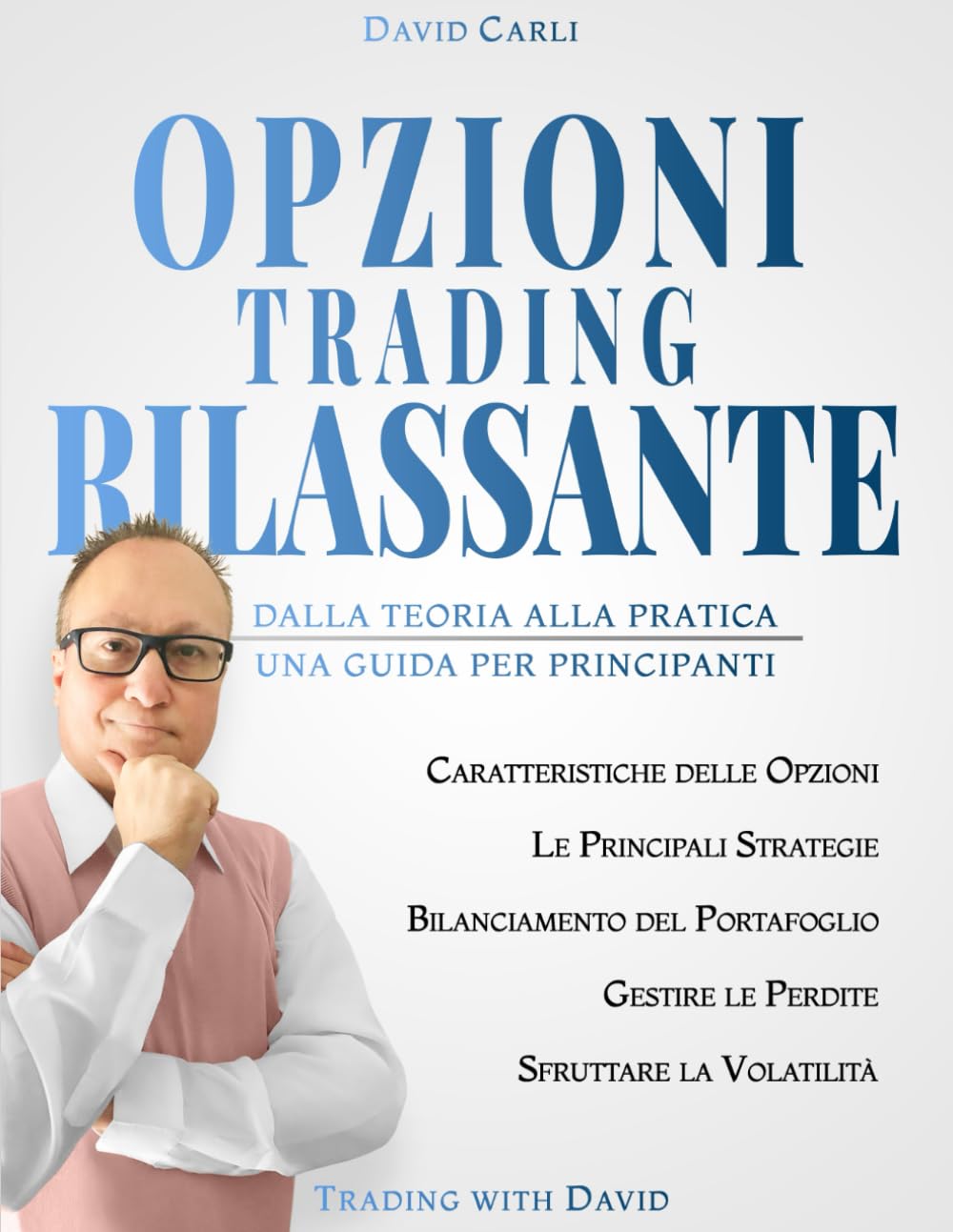 Opzioni Trading Rilassante: Dalla Teoria alla Pratica, Una Guida Completa per Principianti [Edizione a colori] (Financial Books)