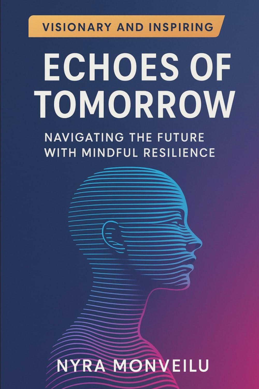 Echoes of Tomorrow: Navigating the Future with Mindful Resilience