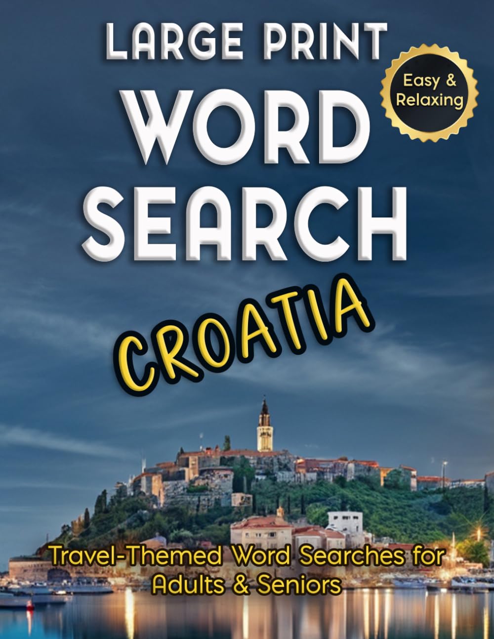 Large Print Word Search Croatia – Easy & Relaxing, Travel-Themed Word Searches for Adults & Seniors: Discover Croatian Cities, Food, History & ... Puzzles. (Word Search - Travel Series)