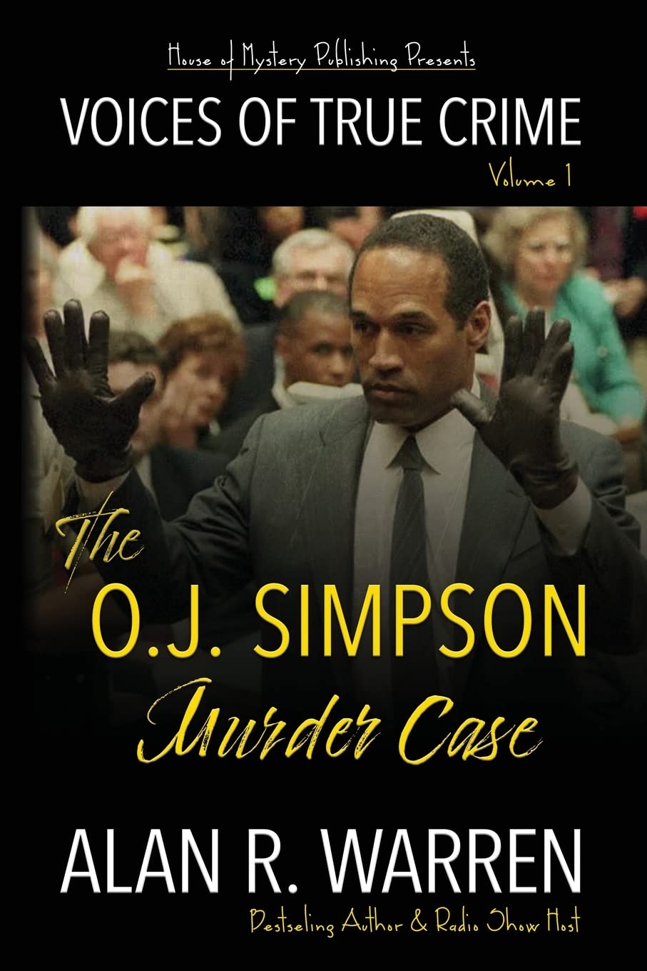 Alan R WarrenThe O.J. Simpson Murder Case: 1 (Voices of True Crime)