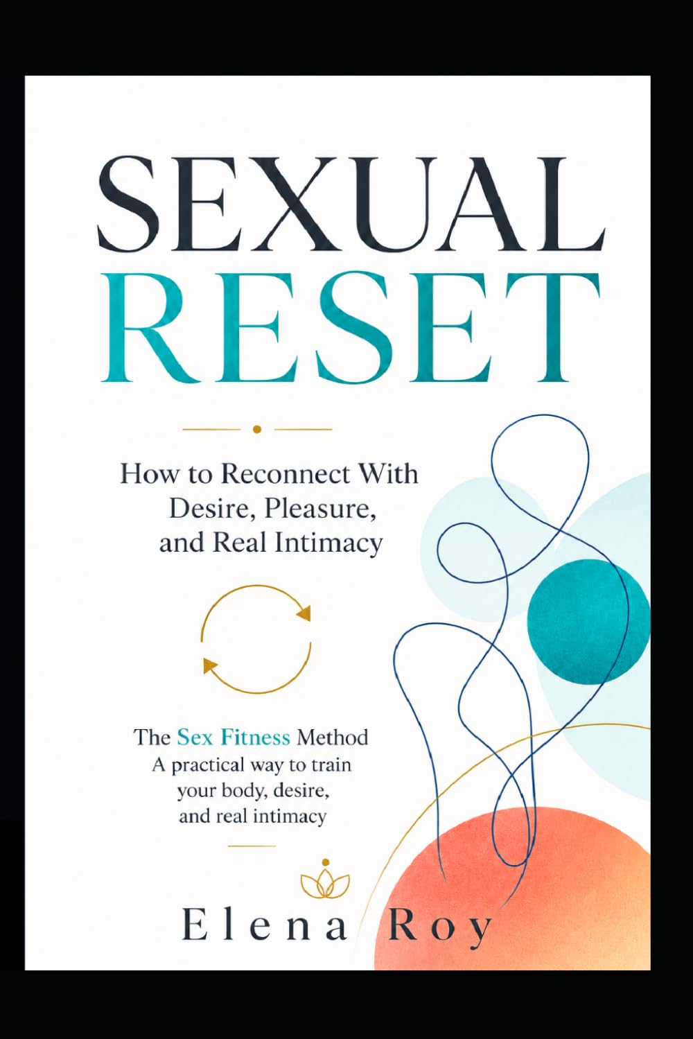 SEXUAL RESET: How to Reconnect With Desire, Pleasure, and Real Intimacy