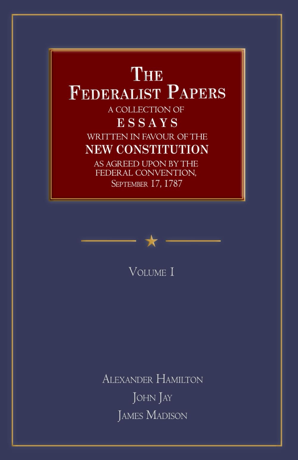 The Federalist Papers: Volume 1