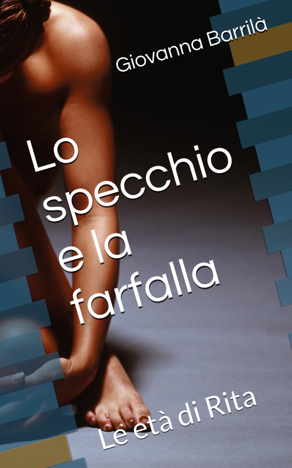 Lo specchio e la farfalla: Le età di Rita