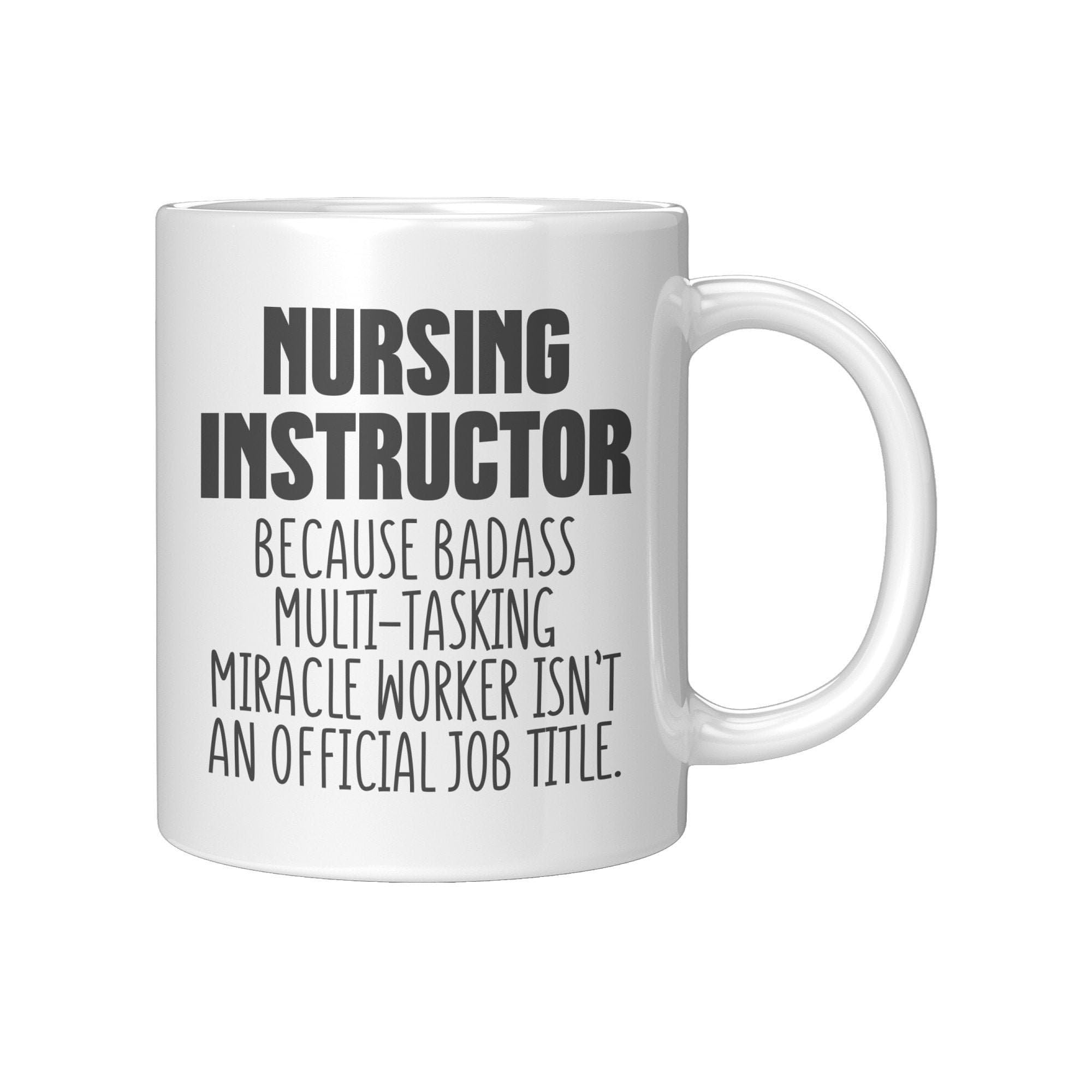 Nursing Instructor Mug, Gift for Nursing Instructor, Funny Mug for Nursing Instructor, Nursing Instructor Birthday Gift, Nursing Instructor