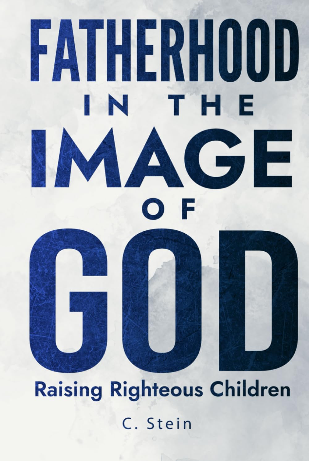 Fatherhood in the Image of God: Raising Righteous Children (The Dad Pack)