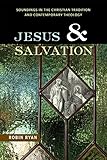 Jesus and Salvation: Soundings in the Christian Tradition and Contemporary Theology