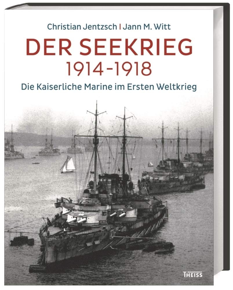 Der Seekrieg 1914–1918: Die Kaiserliche Marine im Ersten Weltkrieg