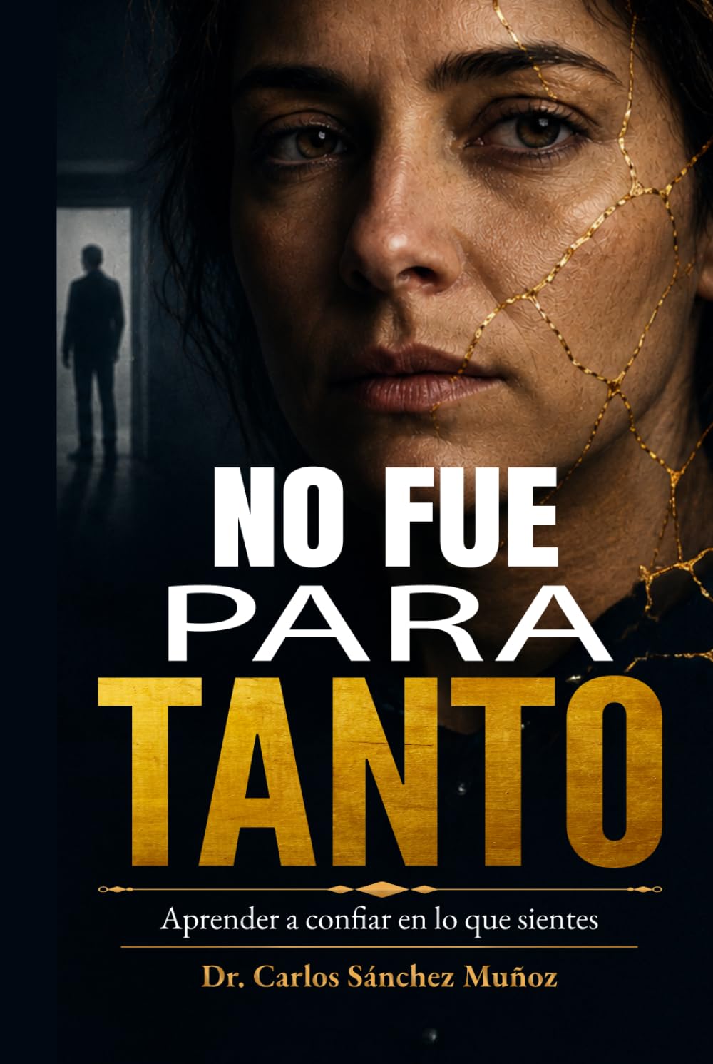 NO FUE PARA TANTO: Aprender a confiar en lo que sientes (Heridas que Aprendimos a Llamar Amor)