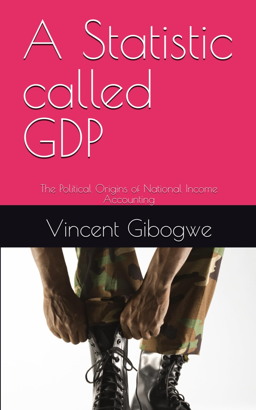 A Statistic called GDP: The Political Origins of National Income Accounting