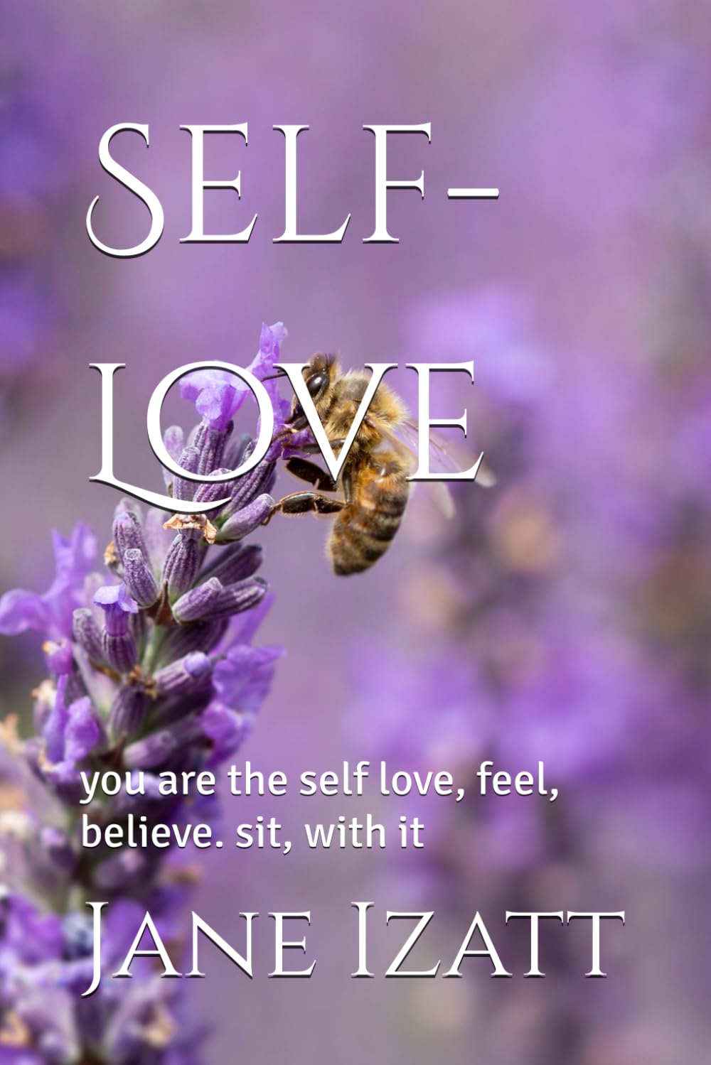 Self-Love: you are the self love, feel, believe. sit, with it