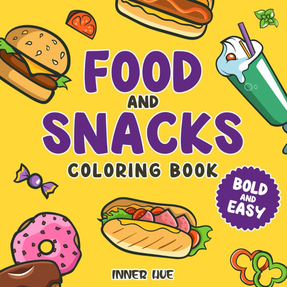 Food&Snacks: Coloring Book for Adults and Kids, Bold and Easy, Simple and Big Designs Featuring a Variety of Foods, Drinks, Snacks and Fruits