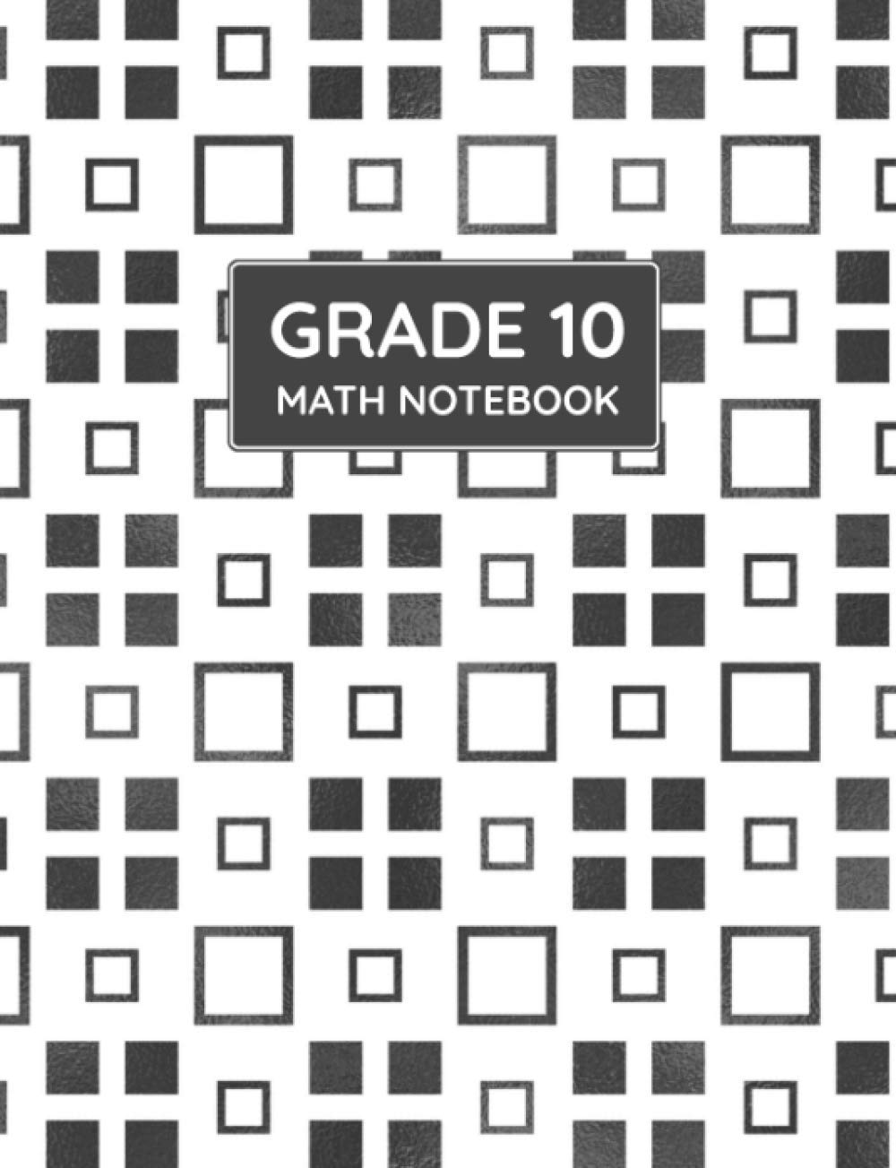 Grade 10 Math Notebook: Primary Composition Lined Pages with College Ruled Papers for Note-Taking: Reminder of Due Date for Assignment, Homework, ... Individual Projects: 10th Grade Class Subject