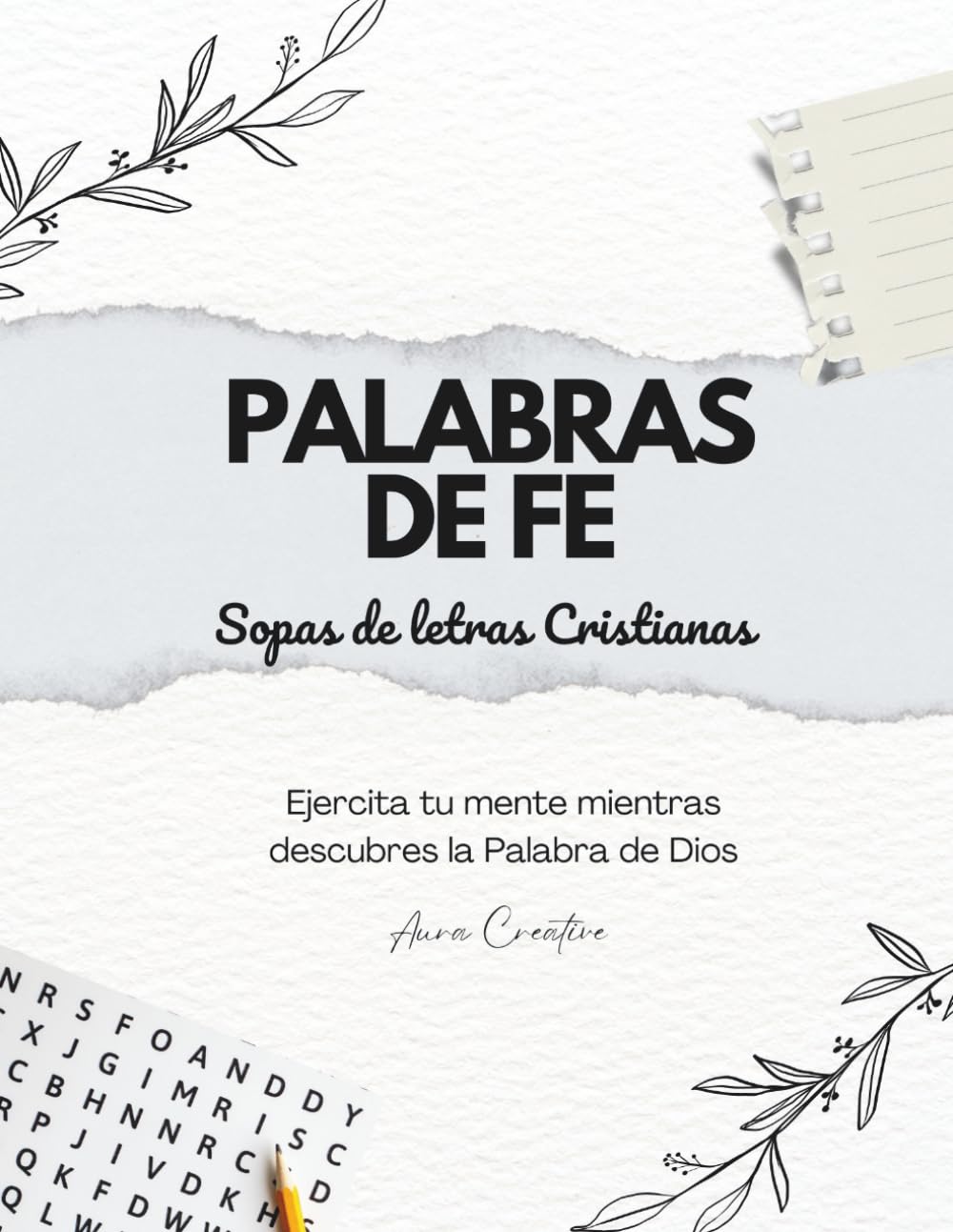 Palabras de Fe: Sopas de Letras para Mujeres Cristianas: Relájate, ejercita tu mente y fortalece tu espíritu con actividades inspiradas en la Palabra de Dios